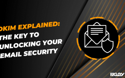 DKIM Explained: The Key to Unlocking Your Email Security